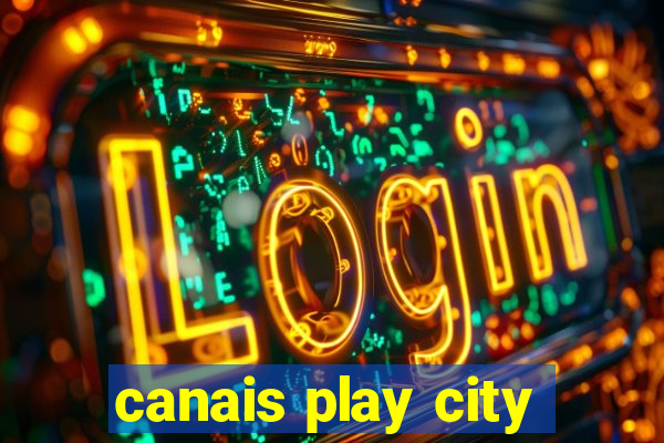 canais play city